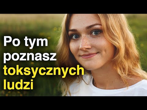 10 typów TOKSYCZNYCH ludzi