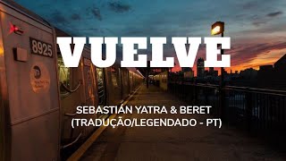 Vuelve - Sebastián Yatra &amp; Beret (Tradução/Legendado - PT)