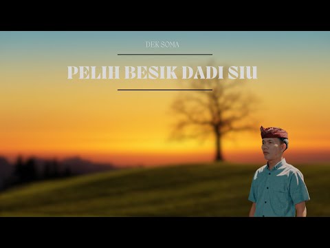 PELIH BESIK DADI SIU - DEK SOMA