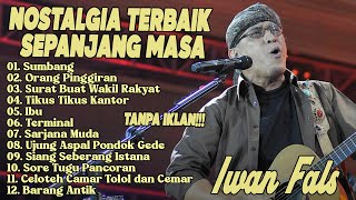 Download lagu Iwan Fals Full Album Nostalgia Terbaik Sepanjang Masa - Sumbang, Sarjana Muda, Barang Antik mp3