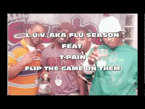 LUV AKA FLU SEASON FEAT T-PAIN - FLIP THE GAME ON THEM