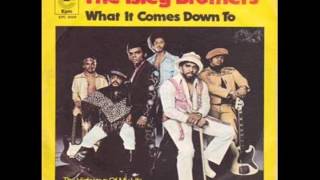 THE ISLEY BROTHERS  -  What It Comes Down To