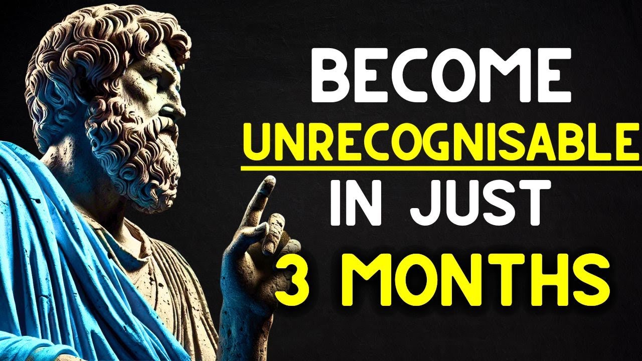 Transform Your Life in 3 Months and Become an Unrecognizable Version of Yourself | Stoicism
