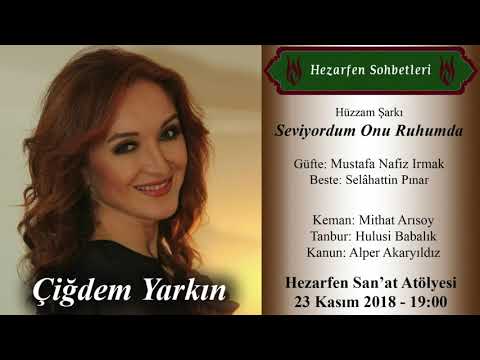 Hezarfen Sohbetleri - Çiğdem Yarkın / Seviyordum Onu Ruhumda Kanarken Yaralar