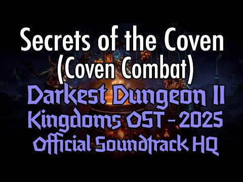 Darkest Dungeon II: KINGDOMS OST Secrets of the Coven (Coven Combat) 2025 HQ Official
