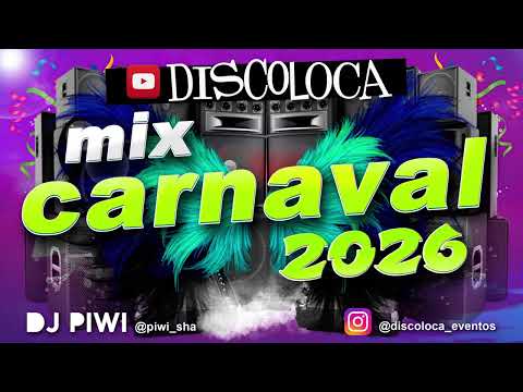 MIX CARNAVAL 2026 ( DJ PIWI / DISCOLOCA )
