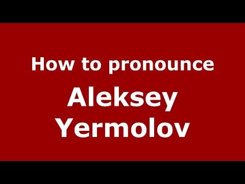 How to pronounce Aleksey Yermolov (Russian/Russia) - PronounceNames.com