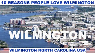 10 REASONS WHY PEOPLE LOVE WILMINGTON NORTH CAROLINA USA