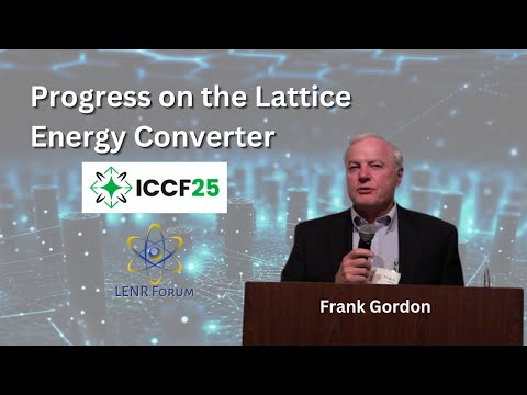 Progress of the LEC (Lattice Energy Converter) -  Frank Gordon at ICCF25