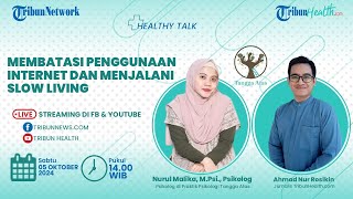 HEALTHY TALK: Membatasi Penggunaan Internet dan Menjalani Slow Living