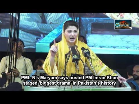 PML N’s Maryam says ousted PM Imran Khan staged 'biggest drama' in Pakistan's history