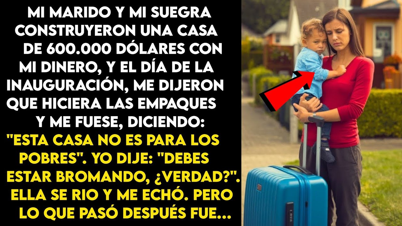 Mi marido construyó una casa de 600.000 dólares con mi dinero y me echó de casa el día de la