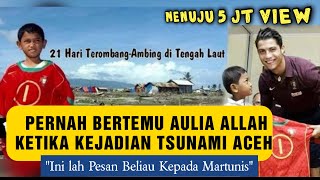 Download lagu Tsunami Aceh Kisah nyata Martunis Bertemu dengan Aulia Allah,Inilah Pesan Beliau Kepada Martunis ?? mp3