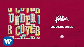 Kehlani - Undercover (Official Audio)