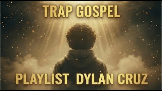 OUÇA AGORA: Trap Gospel 2025 | Playlist Dylan Cruz