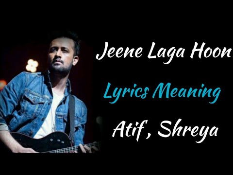 JEENE LAGA HOON LYRICS MEANING