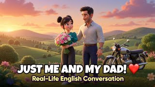 JUST ME AND MY DAD! ❤️ | Real-Life English Conversation | A1–A2 English Learners