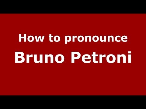 How to pronounce Bruno Petroni (Italian/Italy)  - PronounceNames.com