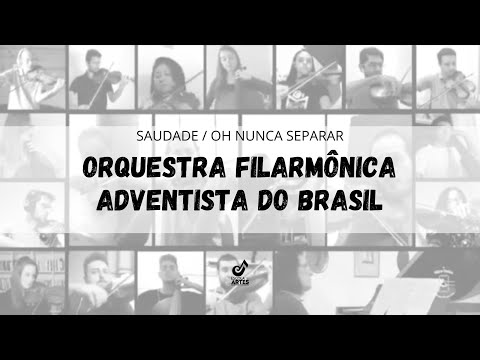 Saudade/ Oh Nunca Separar | Orquestra Filarmônica Adventista do Brasil