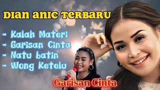 Download lagu DIAN ANIC TERBARU 2023 | KALAH MATERI ~ GARISAN CINTA ~ NATU BATIN ~ WONG KETELU mp3
