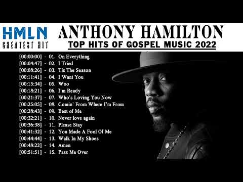 Anthony Hamilton Greatest Hits Full Album - Anthony Hamilton Best Of Playlist 2022