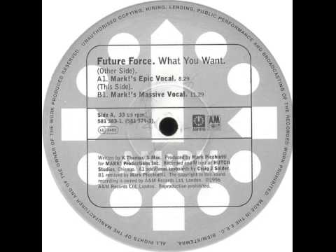 Future Force - What You Want (Mark!'s Epic Vocal)