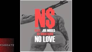 NS ft. Joe Moses, DJ Mustard - No Love [Prod. By Kenny Steezin] [New 2014]