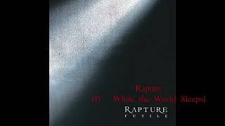 Rapture Futile 05 While the World Sleeps