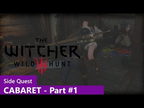 The Witcher 3: Wild Hunt [Side Quest] Cabaret Part 1 - Walkthrough / Guide