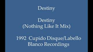 Destiny - Destiny (Nothing Like It Mix)