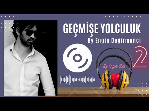 Geçmişe Yolculuk 2 - Dj Engin Dee / Türkçe Remix Müzik