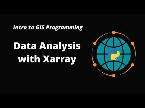 Intro to GIS Programming | Week 11: Data Analysis with Xarray