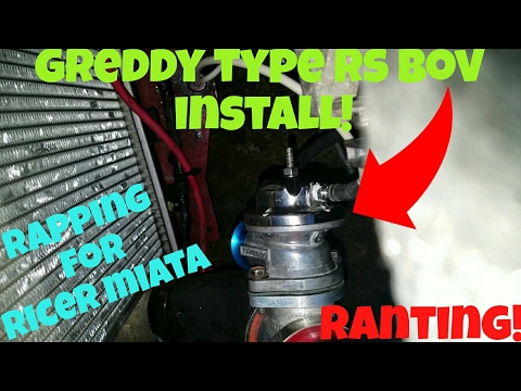 Greddy bov install/Rapping for RICER MIATA! /Ranting!