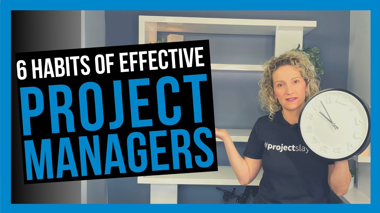 6 Habits of Effective Project Managers