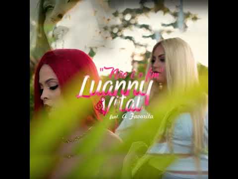 LUANNY VITAL, RAPHAELA SANTOS(A FAVORITA)-NÃO É O FIM