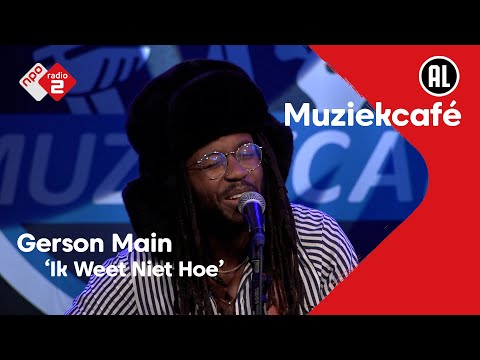 Gerson Main - Ik Weet Niet Hoe | NPO Radio 2