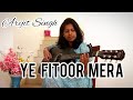 Ye Fitoor Mera L Fitoor L Arijit Singh L Katrina Kaif L Aditya Roy Kapur L Guitar Cover L
