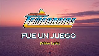 Los Temerarios - Fue Un Juego (LETRA)