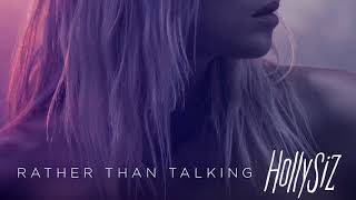 HollySiz - Rather Than Talking (Audio officiel)