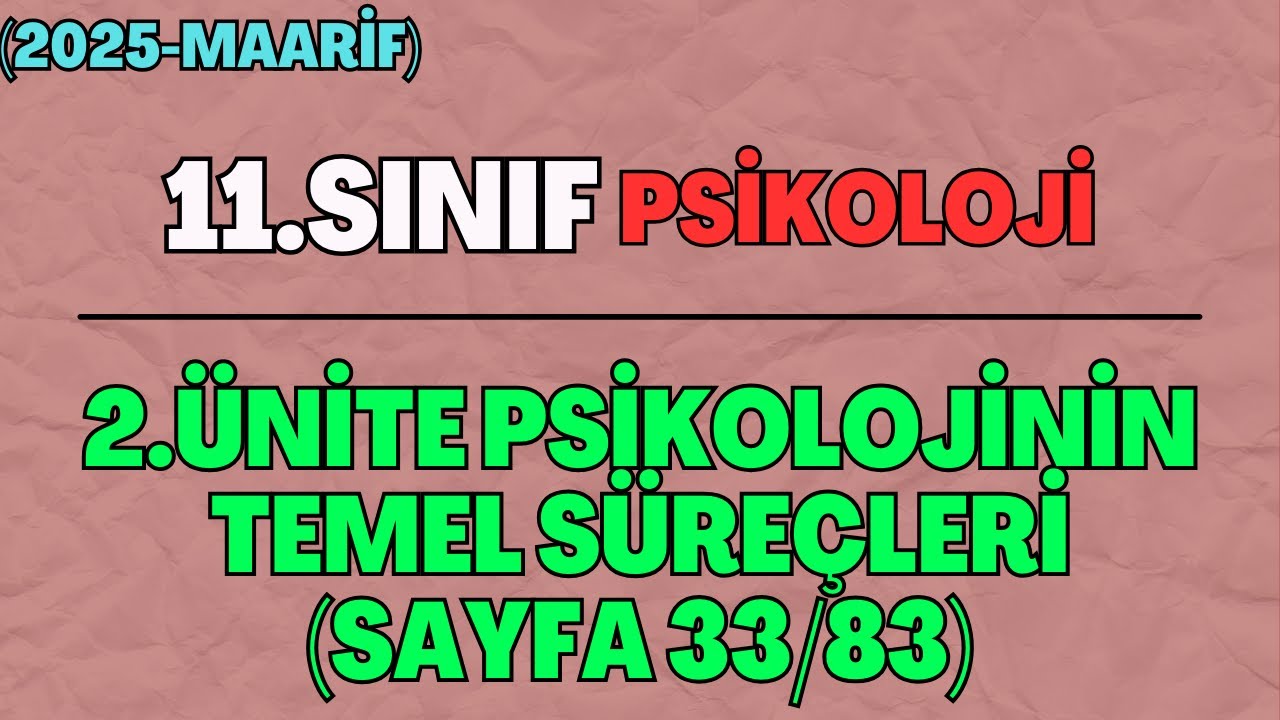 11 Psikoloji 2.Ünite Psikolojinin Temel Süreçleri (Sayfa 33/83)