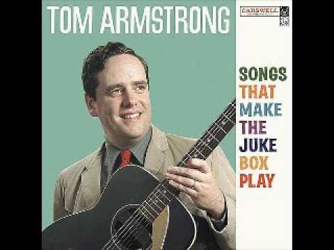 Tom Armstrong   Can't stand to think