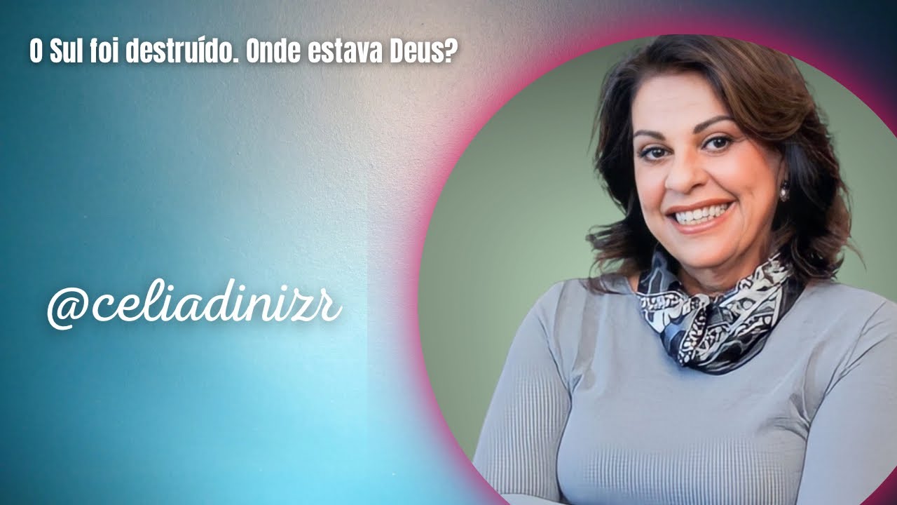 O Sul foi destruído. Onde estava Deus? @celiadinizr