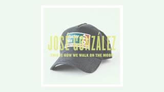 José González - "The Is How We Walk On The Moon"