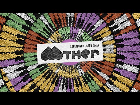 MOTHER065: Superlover - Good Timez