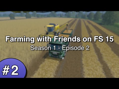 Farming with Friends on FS 15 - Season 1 - Episode 2