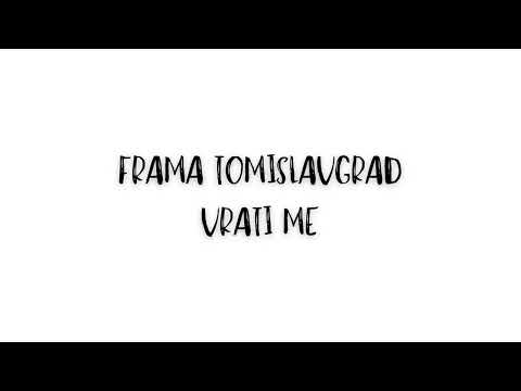 FRAMA Tomislavgrad - Vrati me
