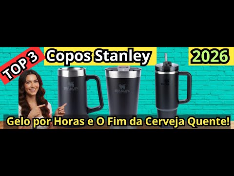 (NOVO)TOP 3 Copos Stanley: Gelo por Horas e O Fim da Cerveja Quente!Melhores Copos Stanley de 2026