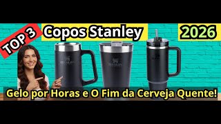 (NOVO)TOP 3 Copos Stanley: Gelo por Horas e O Fim da Cerveja Quente!Melhores Copos Stanley de 2026