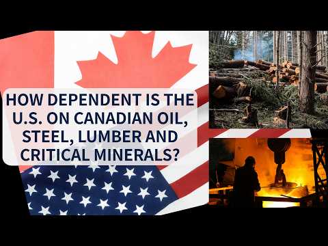 How Dependent Is the US on Canada? Oil, Lumber, Steel & Critical Minerals, Explained