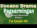 PAGSARMINGAN EPISODE 06 ILOCANO DRAMA
